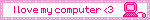 'I love my computer <3' in pink text on a pink background next to a blinking pink computer.